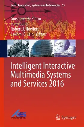 Pietro / Jain / Gallo |  Intelligent Interactive Multimedia Systems and Services 2016 | Buch |  Sack Fachmedien