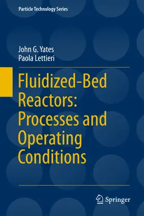 Yates / Lettieri | Fluidized-Bed Reactors: Processes and Operating Conditions | E-Book | sack.de