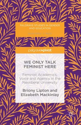 Lipton / Mackinlay |  We Only Talk Feminist Here | Buch |  Sack Fachmedien