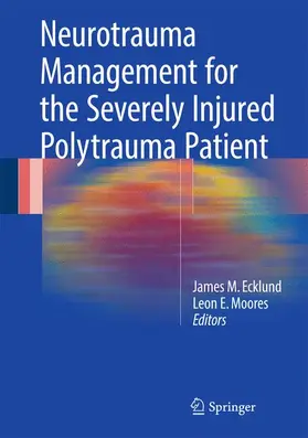 Ecklund / Moores | Neurotrauma Management for the Severely Injured Polytrauma Patient | Buch | 978-3-319-40206-2 | sack.de