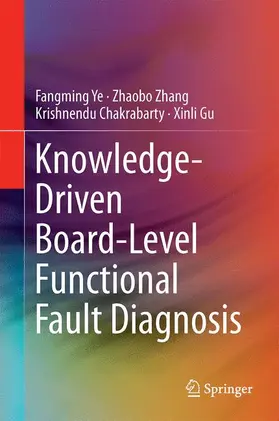 Ye / Gu / Zhang |  Knowledge-Driven Board-Level Functional Fault Diagnosis | Buch |  Sack Fachmedien