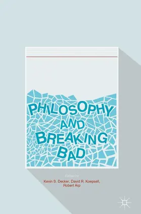 Decker / Arp / Koepsell |  Philosophy and Breaking Bad | Buch |  Sack Fachmedien