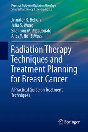 Bellon / Ho / Wong |  Radiation Therapy Techniques and Treatment Planning for Breast Cancer | Buch |  Sack Fachmedien