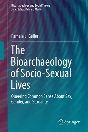 Geller |  The Bioarchaeology of Socio-Sexual Lives | eBook | Sack Fachmedien