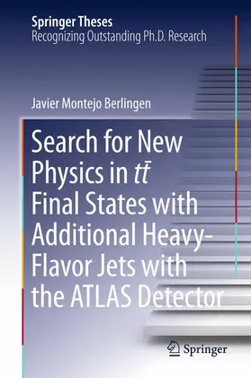 Montejo Berlingen |  Search for New Physics in tt ¿ Final States with Additional Heavy-Flavor Jets with the ATLAS Detector | Buch |  Sack Fachmedien