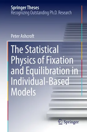 Ashcroft | The Statistical Physics of Fixation and Equilibration in Individual-Based Models | E-Book | www2.sack.de