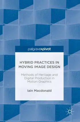 Macdonald |  Hybrid Practices in Moving Image Design | Buch |  Sack Fachmedien