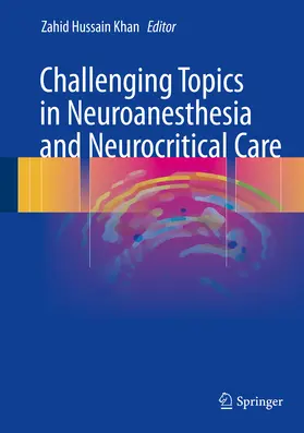 Khan | Challenging Topics in Neuroanesthesia and Neurocritical Care | E-Book | sack.de