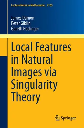 Damon / Haslinger / Giblin |  Local Features in Natural Images via Singularity Theory | Buch |  Sack Fachmedien