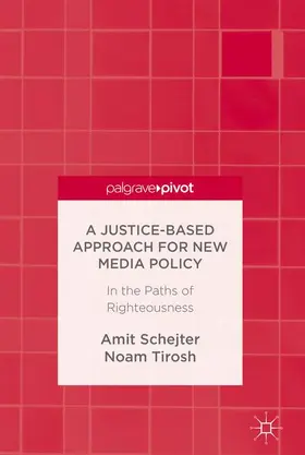 Tirosh / Schejter | A Justice-Based Approach for New Media Policy | Buch | 978-3-319-41509-3 | sack.de