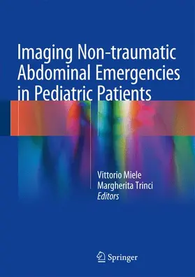 Trinci / Miele |  Imaging Non-traumatic Abdominal Emergencies in Pediatric Patients | Buch |  Sack Fachmedien