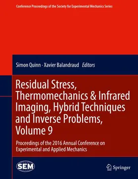 Balandraud / Quinn |  Residual Stress, Thermomechanics & Infrared Imaging, Hybrid Techniques and Inverse Problems, Volume 9 | Buch |  Sack Fachmedien