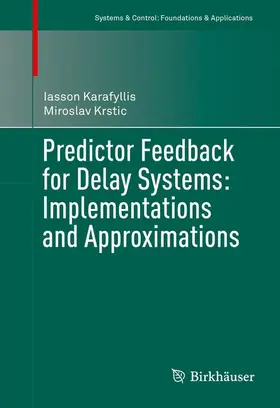Krstic / Karafyllis | Predictor Feedback for Delay Systems: Implementations and Approximations | Buch | 978-3-319-42377-7 | sack.de