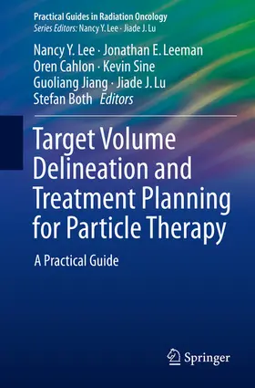 Lee / Leeman / Cahlon |  Target Volume Delineation and Treatment Planning for Particle Therapy | eBook | Sack Fachmedien
