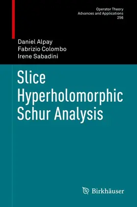 Alpay / Sabadini / Colombo |  Slice Hyperholomorphic Schur Analysis | Buch |  Sack Fachmedien