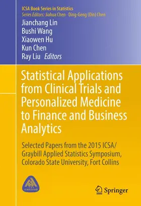 Lin / Wang / Liu |  Statistical Applications from Clinical Trials and Personalized Medicine to Finance and Business Analytics | Buch |  Sack Fachmedien