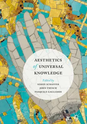 Schaffer / Tresch / Gagliardi | Aesthetics of Universal Knowledge | E-Book | sack.de
