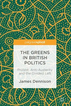 Dennison | The Greens in British Politics | Buch | 978-3-319-42672-3 | www2.sack.de