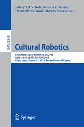 Koh / Dunstan / Silvera-Tawil | Cultural Robotics | E-Book | www2.sack.de