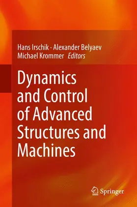 Irschik / Krommer / Belyaev |  Dynamics and Control of Advanced Structures and Machines | Buch |  Sack Fachmedien