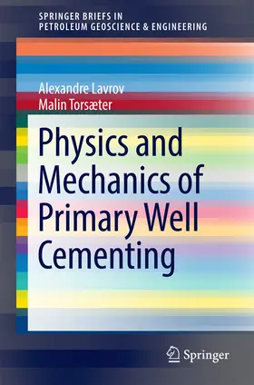 Lavrov / Torsæter | Physics and Mechanics of Primary Well Cementing | E-Book | sack.de
