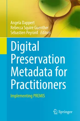 Dappert / Guenther / Peyrard |  Digital Preservation Metadata for Practitioners | eBook | Sack Fachmedien