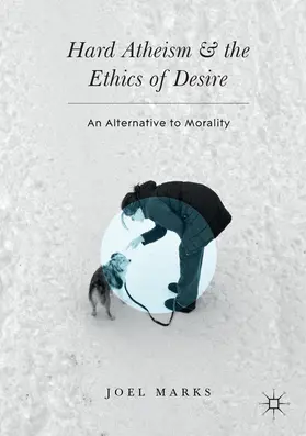 Marks |  Hard Atheism and the Ethics of Desire | eBook | Sack Fachmedien