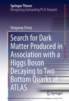Cheng | Search for Dark Matter Produced in Association with a Higgs Boson Decaying to Two Bottom Quarks at ATLAS | E-Book | www2.sack.de