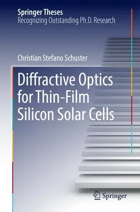 Schuster | Diffractive Optics for Thin-Film Silicon Solar Cells | Buch | 978-3-319-44277-8 | sack.de