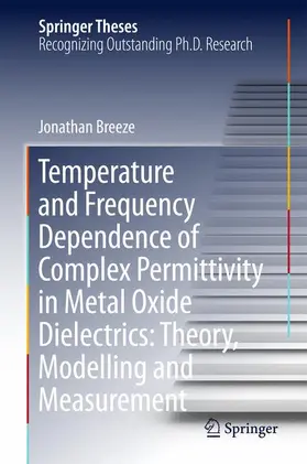 Breeze |  Temperature and Frequency Dependence of Complex Permittivity in Metal Oxide Dielectrics: Theory, Modelling and Measurement | Buch |  Sack Fachmedien