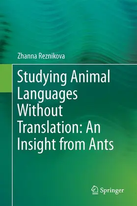 Reznikova |  Studying Animal Languages Without Translation: An Insight from Ants | Buch |  Sack Fachmedien