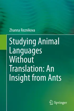 Reznikova |  Studying Animal Languages Without Translation: An Insight from Ants | eBook | Sack Fachmedien
