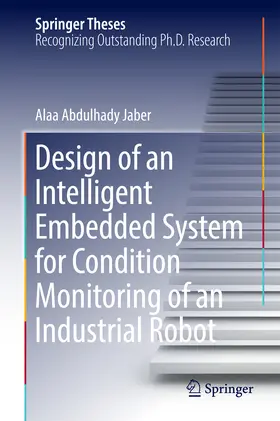 Jaber |  Design of an Intelligent Embedded System for Condition Monitoring of an Industrial Robot | eBook | Sack Fachmedien