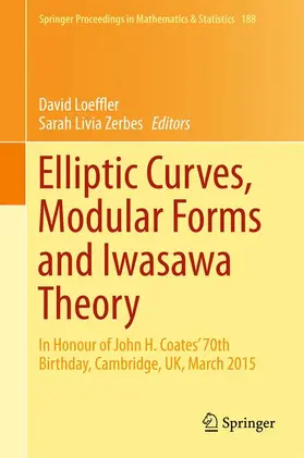 Zerbes / Loeffler | Elliptic Curves, Modular Forms and Iwasawa Theory | Buch | 978-3-319-45031-5 | sack.de