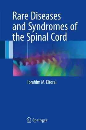 Eltorai |  Rare Diseases and Syndromes of the Spinal Cord | Buch |  Sack Fachmedien