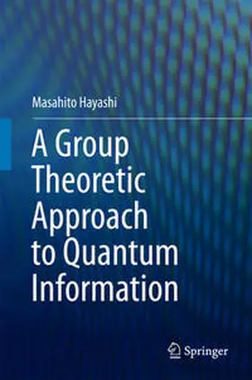 Hayashi | A Group Theoretic Approach to Quantum Information | E-Book | www2.sack.de