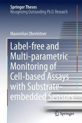 Oberleitner |  Label-free and Multi-parametric Monitoring of Cell-based Assays with Substrate-embedded Sensors | Buch |  Sack Fachmedien