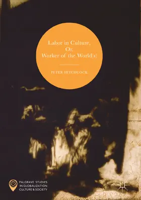 Hitchcock | Labor in Culture, Or, Worker of the World(s) | E-Book | sack.de
