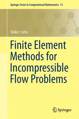 John |  Finite Element Methods for Incompressible Flow Problems | Buch |  Sack Fachmedien