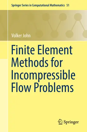 John |  Finite Element Methods for Incompressible Flow Problems | eBook | Sack Fachmedien