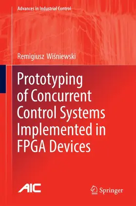 Wisniewski / Wisniewski |  Prototyping of Concurrent Control Systems Implemented in FPGA Devices | Buch |  Sack Fachmedien