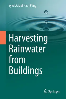Haq, PEng / Haq / PEng |  Harvesting Rainwater from Buildings | eBook | Sack Fachmedien