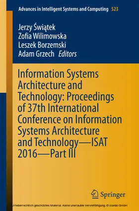 Swiatek / Swiatek / Wilimowska | Information Systems Architecture and Technology: Proceedings of 37th International Conference on Information Systems Architecture and Technology – ISAT 2016 – Part III | E-Book | sack.de