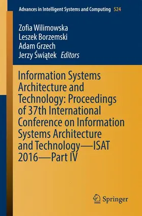 Wilimowska / Swiatek / Borzemski |  Information Systems Architecture and Technology: Proceedings of 37th International Conference on Information Systems Architecture and Technology - ISAT 2016 - Part IV | Buch |  Sack Fachmedien