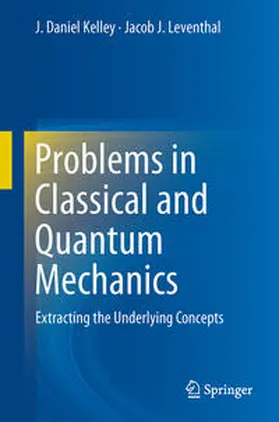 Kelley / Leventhal | Problems in Classical and Quantum Mechanics | E-Book | www2.sack.de