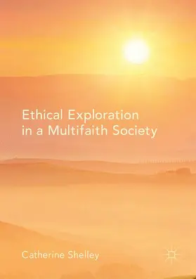 Shelley | Ethical Exploration in a Multifaith Society | Buch | 978-3-319-46710-8 | sack.de