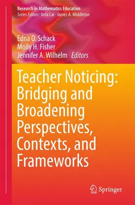 Schack / Wilhelm / Fisher |  Teacher Noticing: Bridging and Broadening Perspectives, Contexts, and Frameworks | Buch |  Sack Fachmedien