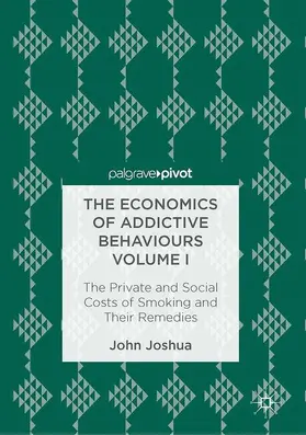 Joshua |  The Economics of Addictive Behaviours Volume I | Buch |  Sack Fachmedien