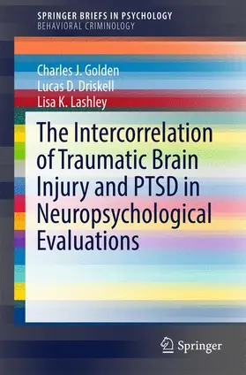 Golden / Driskell / K. Lashley |  The Intercorrelation of Traumatic Brain Injury and PTSD in Neuropsychological Evaluations | Buch |  Sack Fachmedien