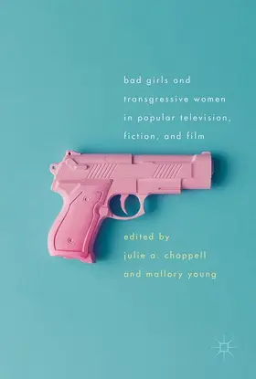 Young / Chappell |  Bad Girls and Transgressive Women in Popular Television, Fiction, and Film | Buch |  Sack Fachmedien